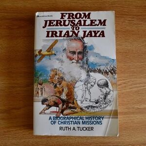 Book- From Jerusalem to Iran Jaya by Ruth A. Tucker